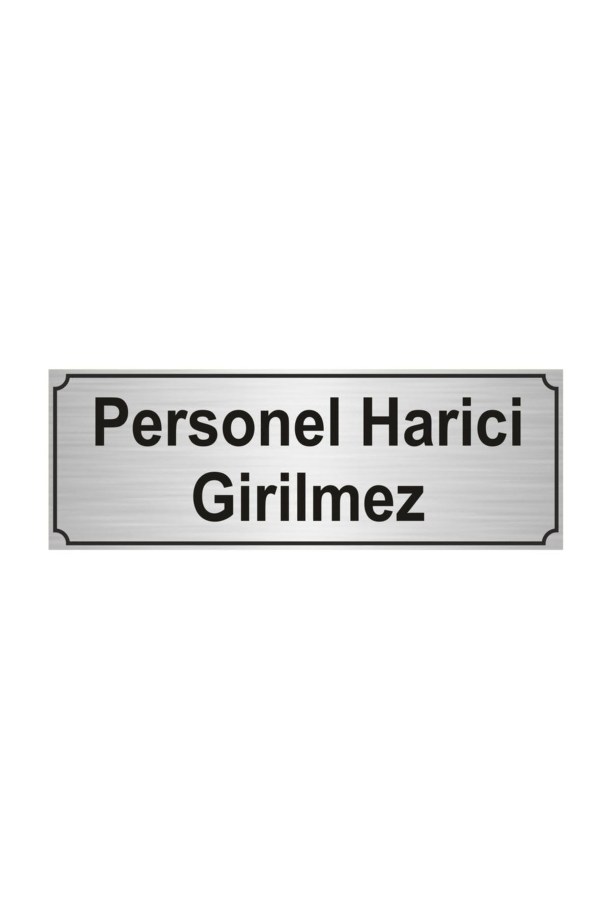 Personel Harici Girilmez Yönlendirme Levhası 5 cm x 20 cm Gümüş Renk Metal Kapı İsimlik Tabela